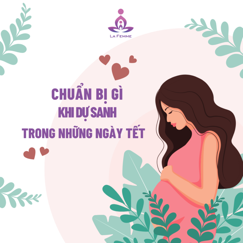 Chuẩn bị gì khi dự sanh trong những ngày Tết