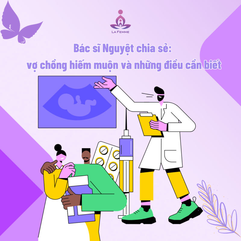 Bác sĩ Nguyệt chia sẻ: vợ chồng hiếm muộn và những điều cần biết